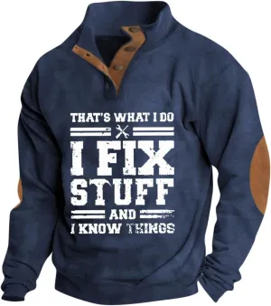I Fix Stuff and Know Things Sweatshirt for Men Lapel Collar Button Up Pullover Long Sleeve Funny Saying Polo Sweatshirts